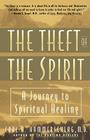 Theft of the Spirit: A Journey to Spiritual Healing By Carl Hammerschlag Cover Image