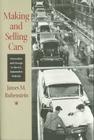 Making and Selling Cars: Innovation and Change in the U.S. Automotive Industry By James M. Rubenstein Cover Image