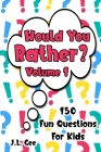 Would You Rather? Volume 1: 150 Fun Questions for Kids By J. L. Gee Cover Image