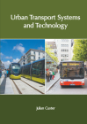 Urban Transport Systems and Technology By Julian Custer (Editor) Cover Image