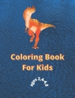 dinosaur coloring book for kids ages 2-4, 4-8: Coloring Book: great gift for Boys et Girls 2021, Ages 2-4, 4-8; size 8.5*11; matte cover By Coloring Book Cover Image