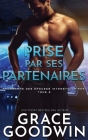 Prise par ses partenaires By Grace Goodwin Cover Image