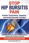 Stop Hip Bursitis Pain: Greater Trochanteric, Iliopsoas and Ischial Bursitis By Graham Wright Mphil Cover Image