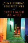 Challenging Perspectives on Street-Based Sex Work By Katie Hail-Jares (Editor), Corey S. Shdaimah (Editor), Chrysanthi S. Leon (Editor) Cover Image