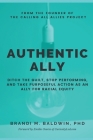 Authentic Ally: Ditch the Guilt, Stop Performing, and Take Purposeful Action as an Ally for Racial Equity By Brandi M. Baldwin Cover Image