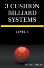 3 Cushion Billiard Systems- Level 3 By Murat Kocak Cover Image