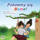 Let's play, Mom! (Polish Children's Book) (Polish Bedtime Collection) Cover Image