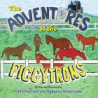 The Adventures of the Piggytrons By Faith Hufford, Rebecca Gronczniak (Illustrator) Cover Image