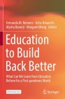 Education to Build Back Better: What Can We Learn from Education Reform for a Post-Pandemic World By Fernando M. Reimers (Editor), Uche Amaechi (Editor), Alysha Banerji (Editor) Cover Image