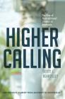 Higher Calling: The Rise of Nontraditional Leaders in Academia By Scott C. Beardsley Cover Image
