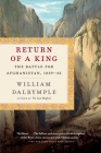 Return of a King: The Battle for Afghanistan, 1839-42 By William Dalrymple Cover Image