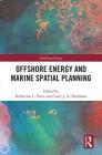 Offshore Energy and Marine Spatial Planning (Earthscan Oceans) By Katherine L. Yates (Editor), Corey J. a. Bradshaw (Editor) Cover Image