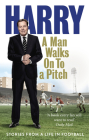 A Man Walks on to a Pitch: Stories from a Life in Football Cover Image