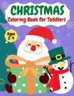 Christmas coloring book for ToddlersAges 2-4: Fun Easy and Relaxing Christmas Pages to Color Including Santa, Christmas Trees, Reindeer, Snowman Cover Image