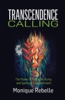 Transcendence Calling: The Power of Kundalini Rising and Spiritual Enlightenment By Monique Rebelle Cover Image