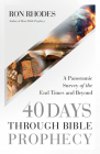 40 Days Through Bible Prophecy: A Panoramic Survey of the End Times and Beyond Cover Image
