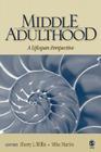 Middle Adulthood: A Lifespan Perspective By Sherry L. Willis (Editor), Mike Martin (Editor) Cover Image