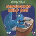 Dinosaurs Help Out (Dinosaur School) Cover Image