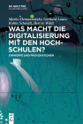 Was Macht Die Digitalisierung Mit Den Hochschulen?: Einwürfe Und Provokationen By Marko Demantowsky (Editor), Gerhard Lauer (Editor), Robin Schmidt (Editor) Cover Image