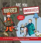 Are You Rugged or Unrugged?: A Graphic Guide to Ruggedtivity By Rugged Dude, Murray Stenton (Illustrator) Cover Image