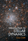 Introduction to Stellar Dynamics By Luca Ciotti Cover Image