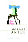 Abstract Art in the Late Twentieth Century (Contemporary Artists and Their Critics) By Frances Colpitt (Editor) Cover Image