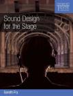 Sound Design for the Stage By Gareth Fry Cover Image