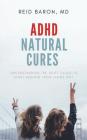 ADHD Natural Cures: Understanding the Root Cause to Start Healing from Inside Out Cover Image