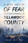 A Brief History of Fear and Intolerance in Tillamook County Cover Image