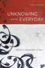 Unknowing and the Everyday: Sufism and Knowledge in Iran By Seema Golestaneh Cover Image