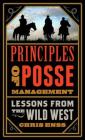 Principles of Posse Management: Lessons from the Old West for Today's Leaders By Chris Enss Cover Image