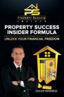 Property Success Insider Formula: Unlock Your Financial Freedom By Calum Kirkness Cover Image