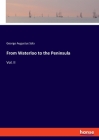 From Waterloo to the Peninsula: Vol. II By George Augustus Sala Cover Image