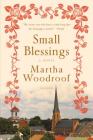 Small Blessings: A Novel By Martha Woodroof Cover Image