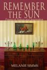 Remember the Sun: Poems on Nature and Inspiration By Lawrence Knorr (Photographer), Melanie Simms Cover Image