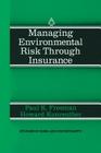 Managing Environmental Risk Through Insurance (Studies in Risk and Uncertainty #9) Cover Image