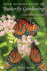 Your Florida Guide to Butterfly Gardening: A Guide for the Deep South Cover Image