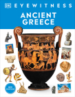 Eyewitness Ancient Greece (DK Eyewitness) By DK Cover Image