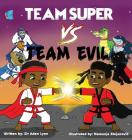Team Super VS. Team Evil By Aden Donaldson, Nemanja Stojanovic (Illustrator) Cover Image