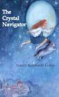 The Crystal Navigator: A Perilous Journey Back Through Time By Nancy Kunhardt Lodge, Evi Gstottner (Illustrator), Nancy Kunhardt Lodge (Illustrator) Cover Image