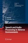 Speech and Audio Processing in Adverse Environments (Signals and Communication Technology) By Eberhard Hänsler (Editor), Gerhard Schmidt (Editor) Cover Image