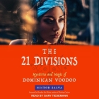 The 21 Divisions: Mysteries and Magic of Dominican Voodoo Cover Image