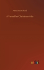 A Versailles Christmas-tide By Mary Stuart Boyd Cover Image