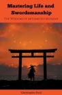 Mastering Life and Swordsmanship: The Wisdom of Miyamoto Musashi Cover Image