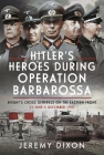 Hitler's Heroes During Operation Barbarossa: Knight's Cross Generals on the Eastern Front, 22 June-5 December 1941 Cover Image