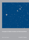 Principles of Stellar Evolution and Nucleosynthesis By Donald D. Clayton Cover Image