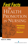 Fast Facts for Health Promotion in Nursing: Promoting Wellness in a Nutshell By Carol A. Miller Cover Image
