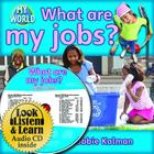 What Are My Jobs? [With Paperback Book] (Bobbie Kalman's Leveled Readers: My World: E (Audio)) Cover Image