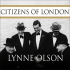 Citizens of London: The Americans Who Stood with Britain in Its Darkest, Finest Hour Cover Image