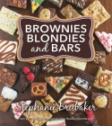 Brownies, Blondies, and Bars: Brownies, Blondies, and Bars By Stephanie Brubaker Cover Image